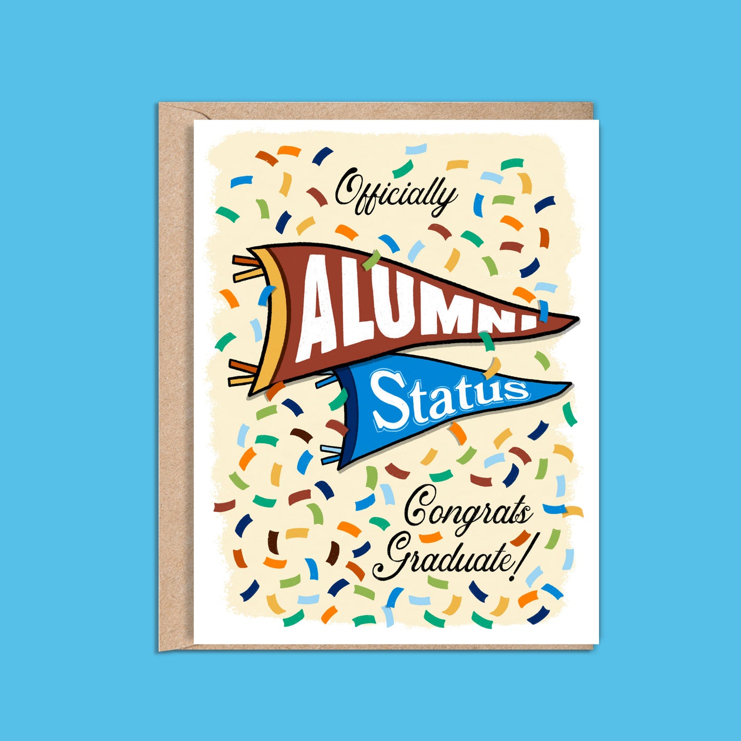 A2 size vibrant graduation card featuring colorful confetti and collegiate pennant banners. “Officially Alumni Status, Congrats Graduate!” text on the front with "Alumni” on the top burgundy banner and “Status!" below on a blue banner. Colorful confetti and a message inside the card. Envelope included.