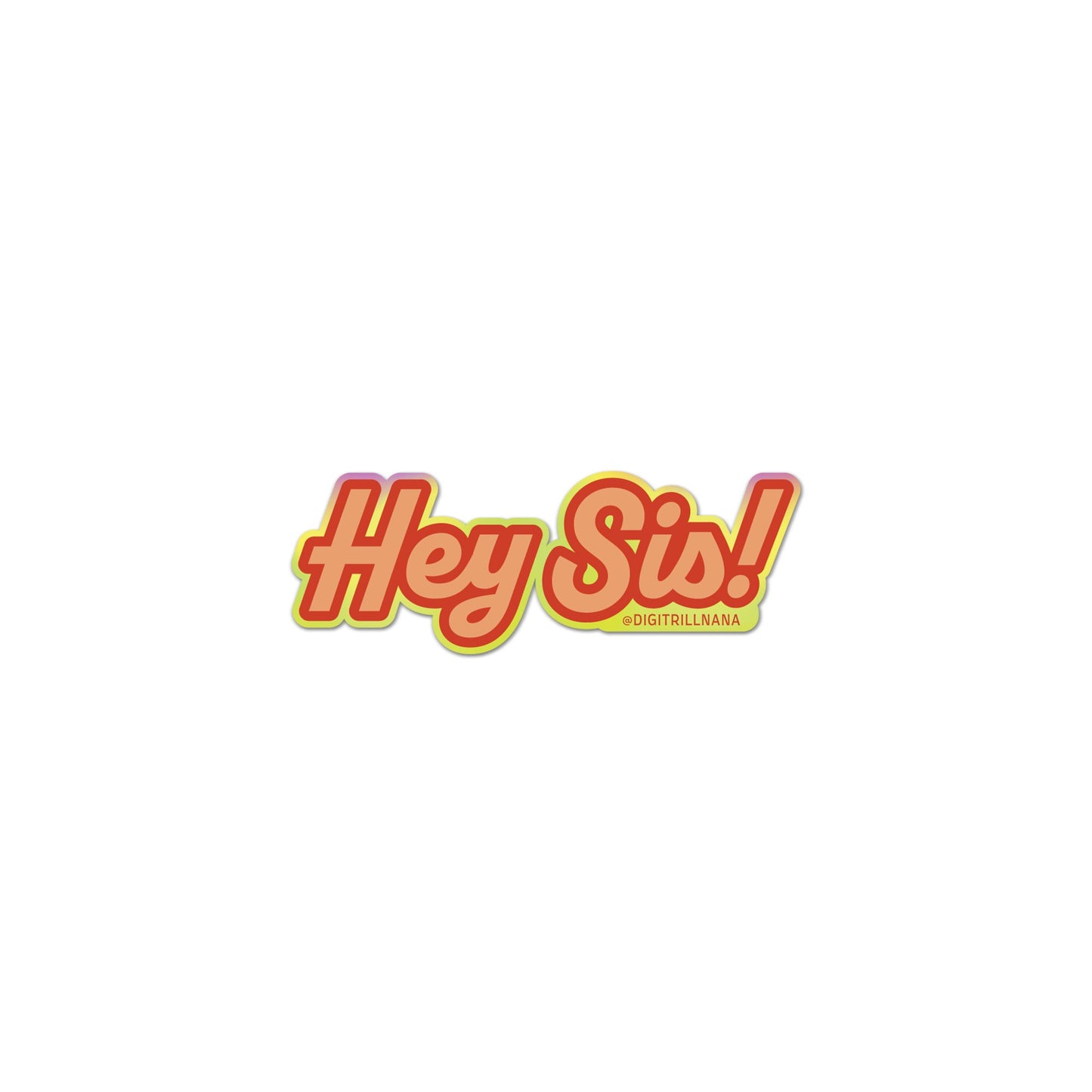 Hey Sis gradient, pink green, crimson yellow high quality vinyl waterproof and scratch resistant sticker from Goods Made By Digitrillnana, Ashley Fletcher. Delta Sigma Theta Sorority, Alpha Kappa Alpha Sorority. Black Woman Owned.