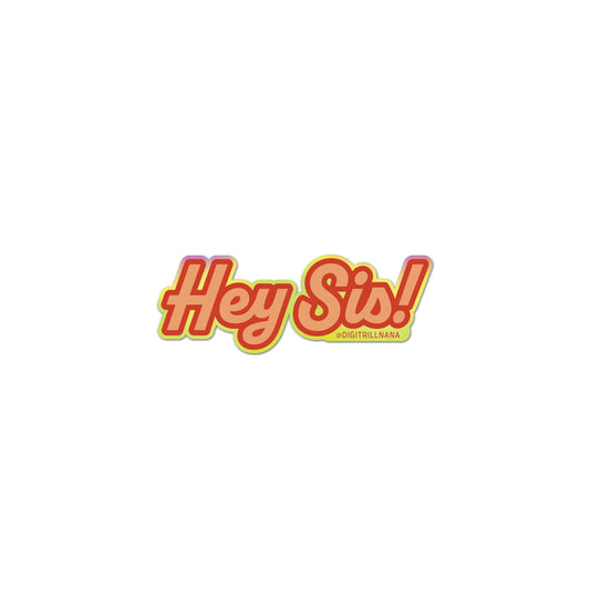 Hey Sis gradient, pink green, crimson yellow high quality vinyl waterproof and scratch resistant sticker from Goods Made By Digitrillnana, Ashley Fletcher. Delta Sigma Theta Sorority, Alpha Kappa Alpha Sorority. Black Woman Owned.