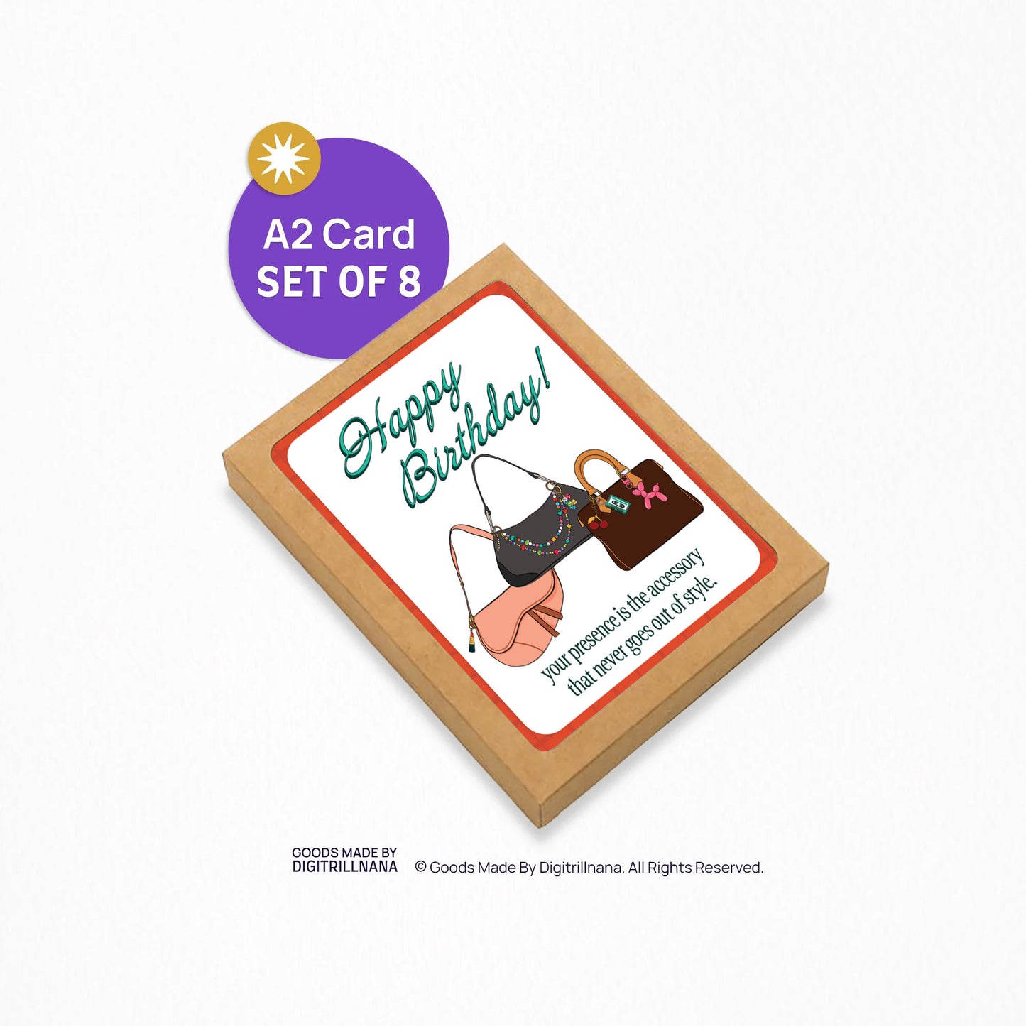 4.25 x 5.5” A2 illustration of dior saddle bag, and two shoulder bags with colorful bag charms. “Happy Birthday!" text in turquoise and “your presence is the accessory that never goes out of style.” at the bottom. Blank inside. Envelope included. 