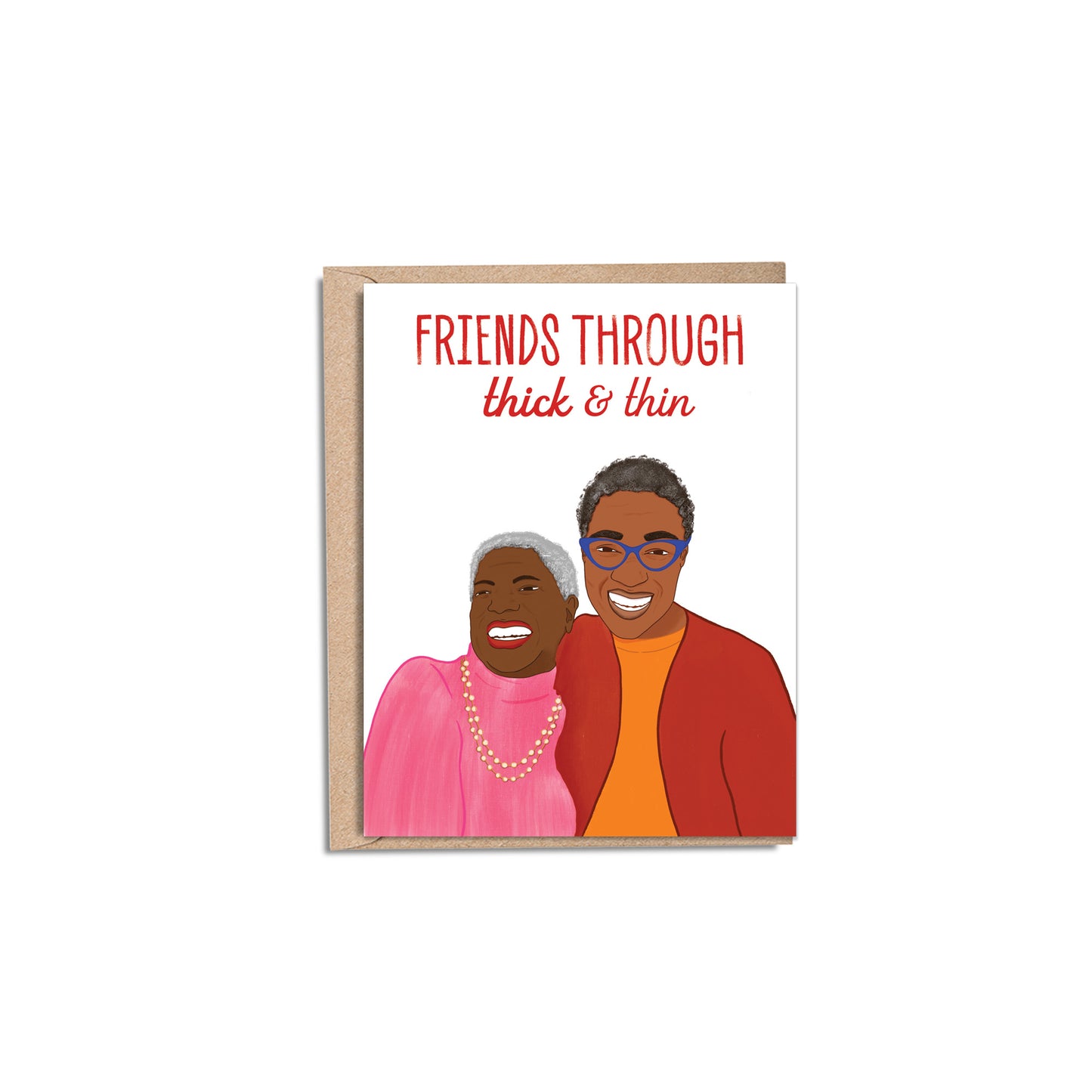 4.25 x 5.5” A2 sized card with an illustration of two Black, African American Women smiling together. The text on the card reads ‘Friends through thick and thin’ in red. The inside of the card is blank. Envelope included. Black Woman Friendship, Sisterhood card