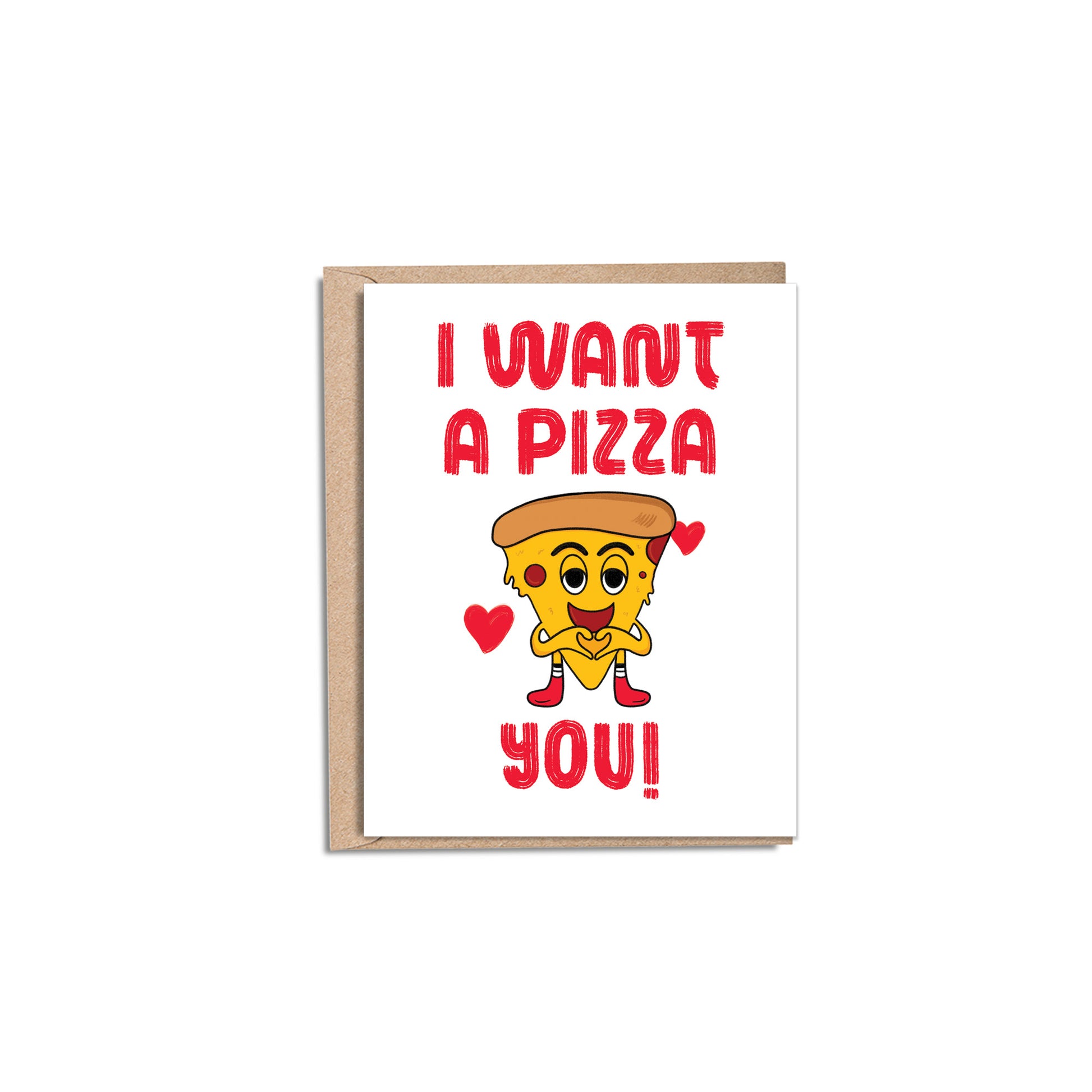 4.25 x 5.5” A2 sized card with an illustration of a pepperoni pizza with red mschf boots making a heart hand gesture. The text on the card reads ‘I Want a Pizza You’ in red. The inside of the card is blank. Envelope included.