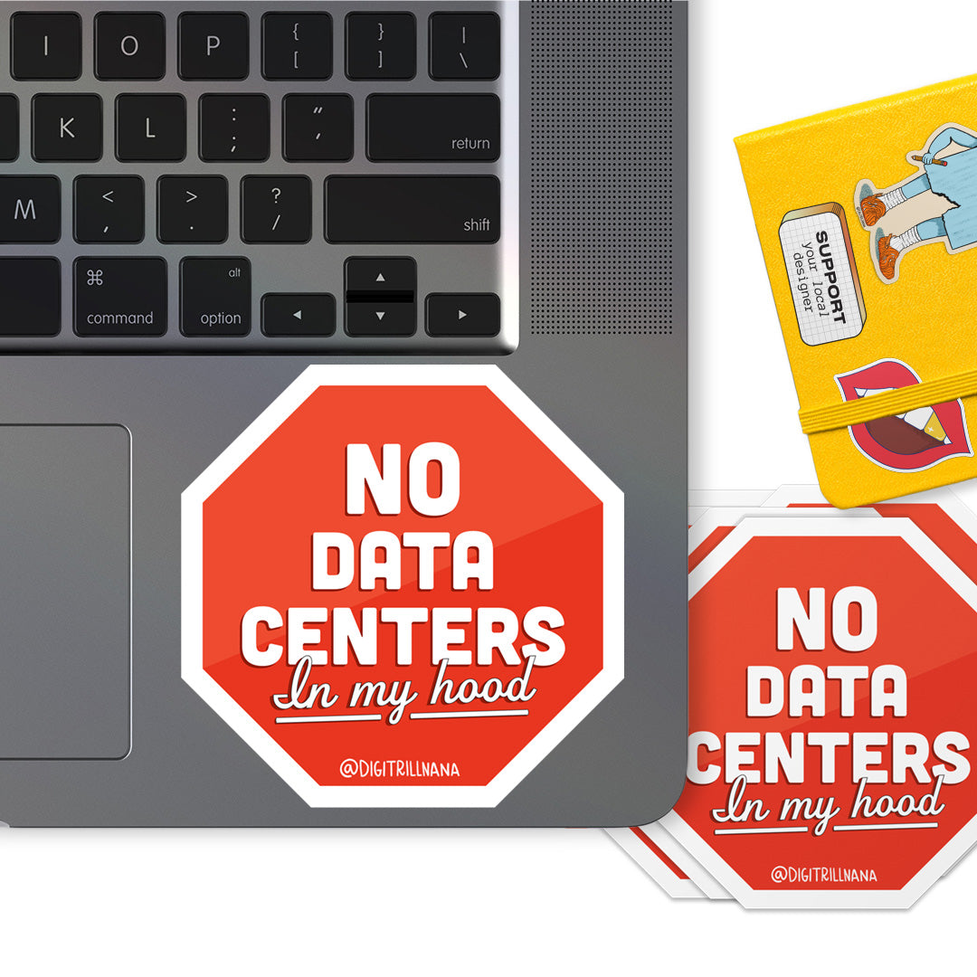 Waterproof die-cut sticker with stop sign illustration, white border, red octagon with “No Data Centers In My Hood” text. Stick on your laptop, water bottles, and tumblers. 