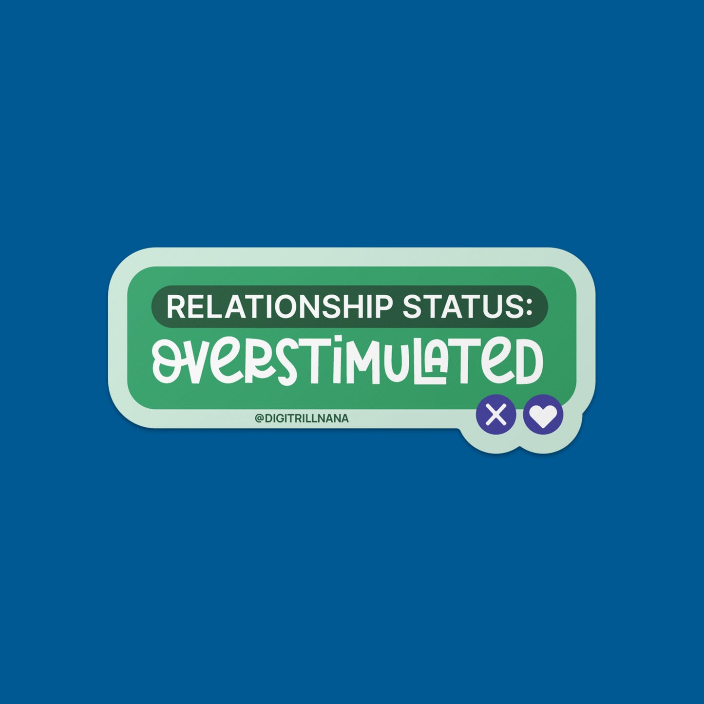 Funny ADHD, neurodivergent relationship sticker: green message bubble with 'Relationship Status: Overstimulated' and icons. High-quality, waterproof stickers for laptops, water bottles, phone cases, and more! 