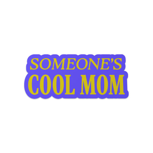 Someone’s Cool Mom Sticker