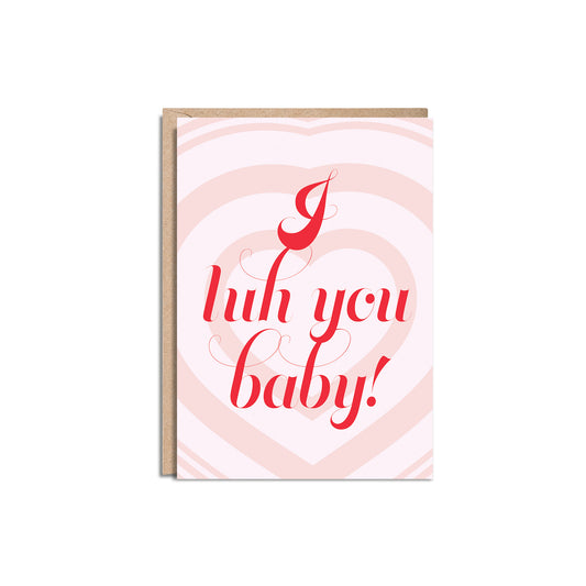 I Luh You Baby 5x7” Valentines Day Romance Love greeting card from Goods Made By Digitrillnana, Ashley Fletcher. Perfect card for valentines day! Black Woman Owned.