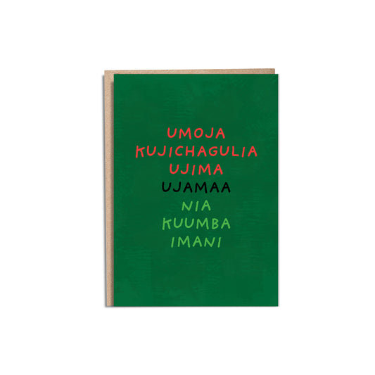 5 by 7 inch greeting card with a green background with textured brush strokes. Each Kwanzaa princple is listed in red, black, and green, in the order of the kinara. From top to bottom, Umoja, Kujichagulia, and Ujima are in red; Ujamaa in black, Nia, Kuumba, and Imani are in a light neon green.
